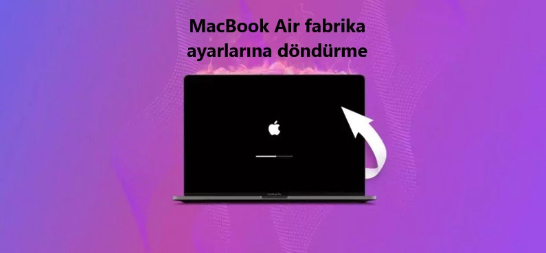 MacBook Air fabrika ayarlarına döndürme