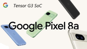 Tensor G3 SoC, 120Hz Ekrana Sahip Google Pixel 8a Duyuruldu
