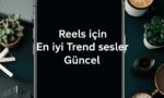 Reels için En iyi Trend sesler Güncel